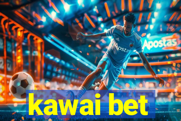 kawai bet